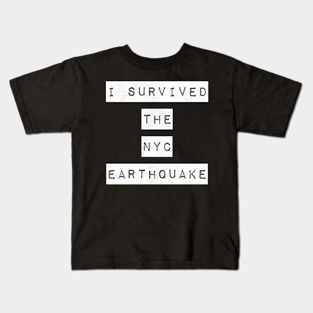 i survived the nyc earthquake quote 7 Kids T-Shirt by naughtyoldboy